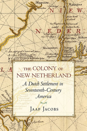 The Colony of New Netherland: A Dutch Settlement in SeventeenthCentury America (Cornell Paperbacks),New