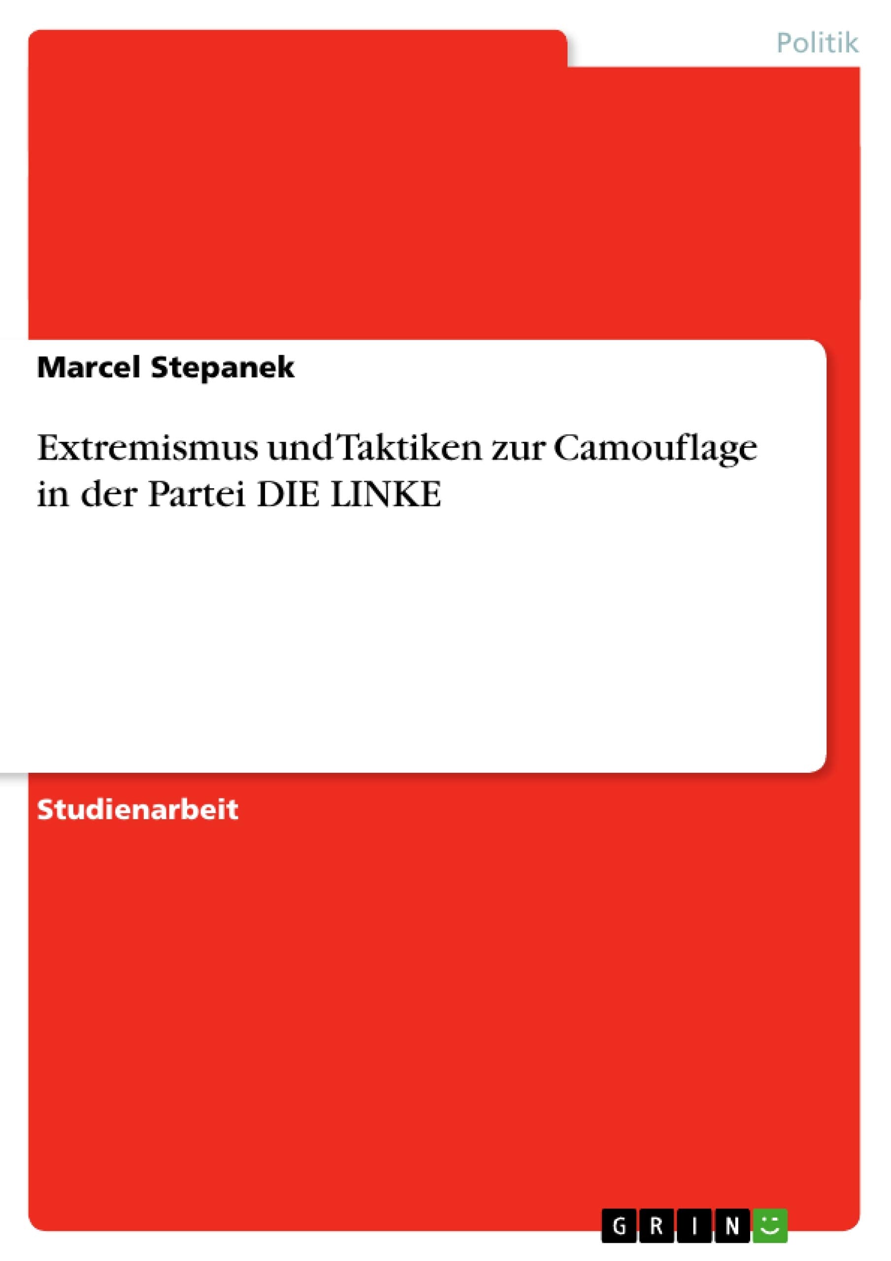 Extremismus und Taktiken zur Camouflage in der Partei DIE LINKE (German Edition),Used