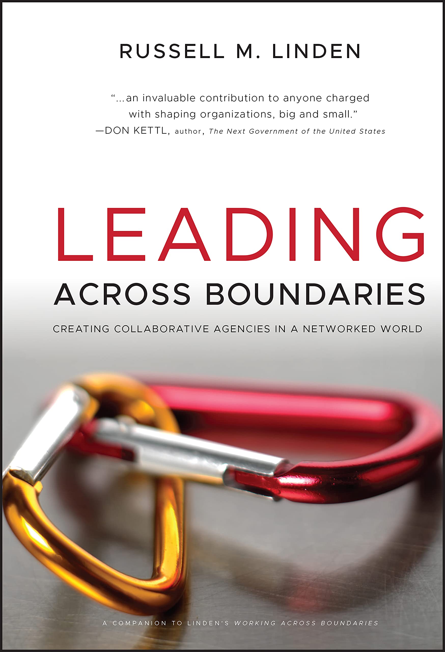 Leading Across Boundaries: Creating Collaborative Agencies In A Networked World