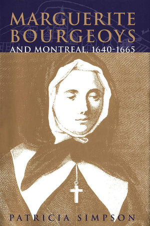Marguerite Bourgeoys and Montreal, 16401665 (Volume 27) (McGillQueen's Studies in the History of Religion),Used