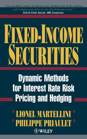 FixedIncome Securities: Dynamic Methods for Interest Rate Risk Pricing and Hedging (Frontiers in Finance Series)