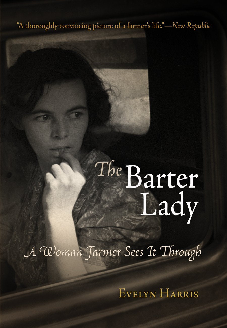 The Barter Lady: A Woman Farmer Sees It Through,Used