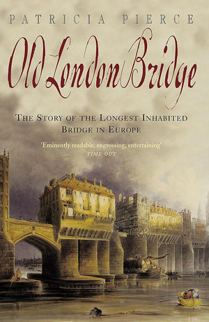 Old London Bridge: The Story Of The Longest Inhabited Bridge In Europe,New