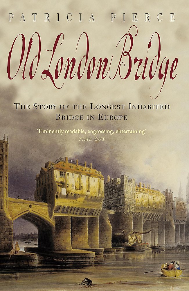 Old London Bridge: The Story Of The Longest Inhabited Bridge In Europe,New