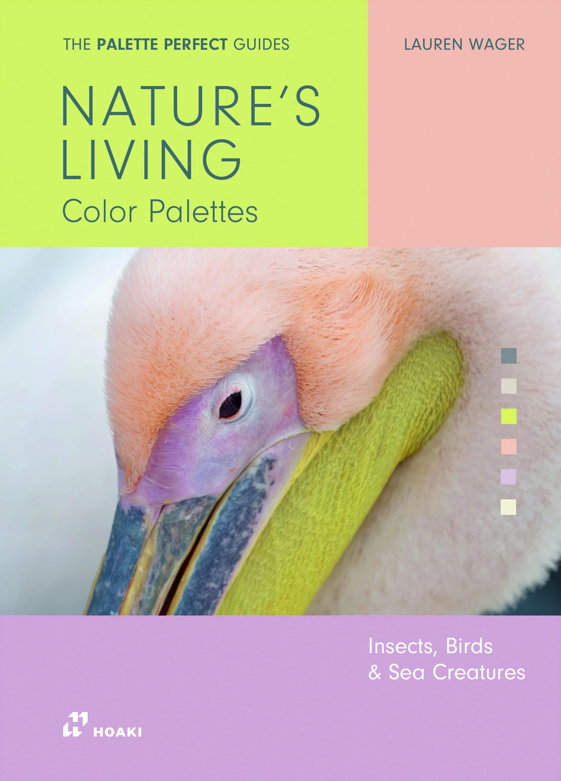 NatureS Living Colour Palettes: Birds, Insects And Sea Creaturesds (The Palette Perfect Guides)