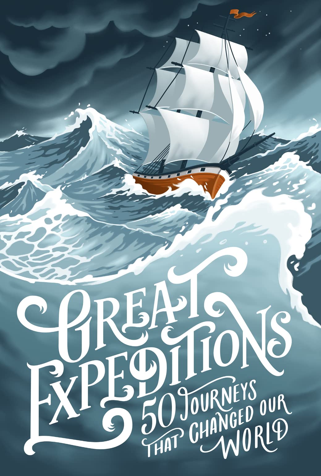 Great Expeditions: 50 Journeys that Changed Our World,New