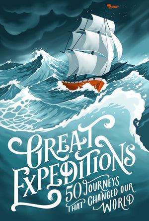 Great Expeditions: 50 Journeys that Changed Our World,New