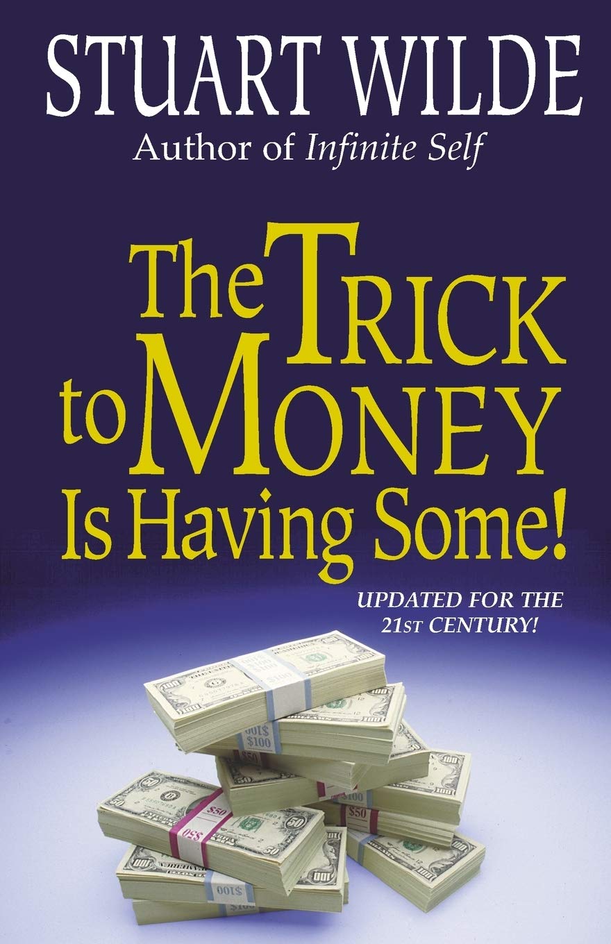 The Trick To Money Is Having Some