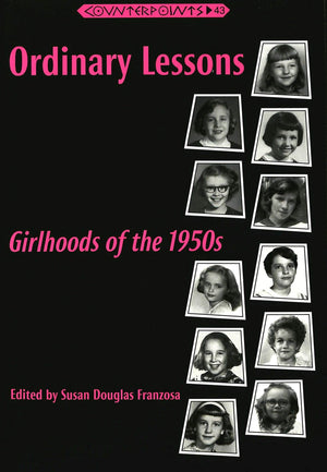 Ordinary Lessons: Girlhoods of the 1950s (Counterpoints),Used