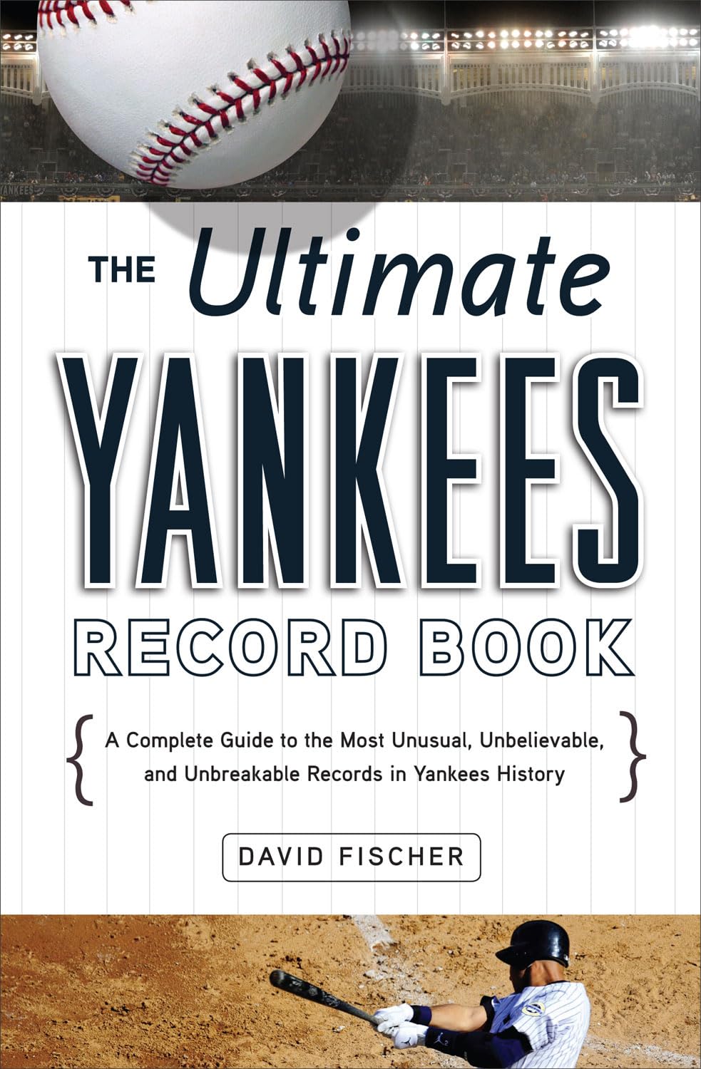 The Ultimate Yankees Record Book: A Complete Guide to the Most Unusual, Unbelievable, and Unbreakable Records in Yankees History,Used
