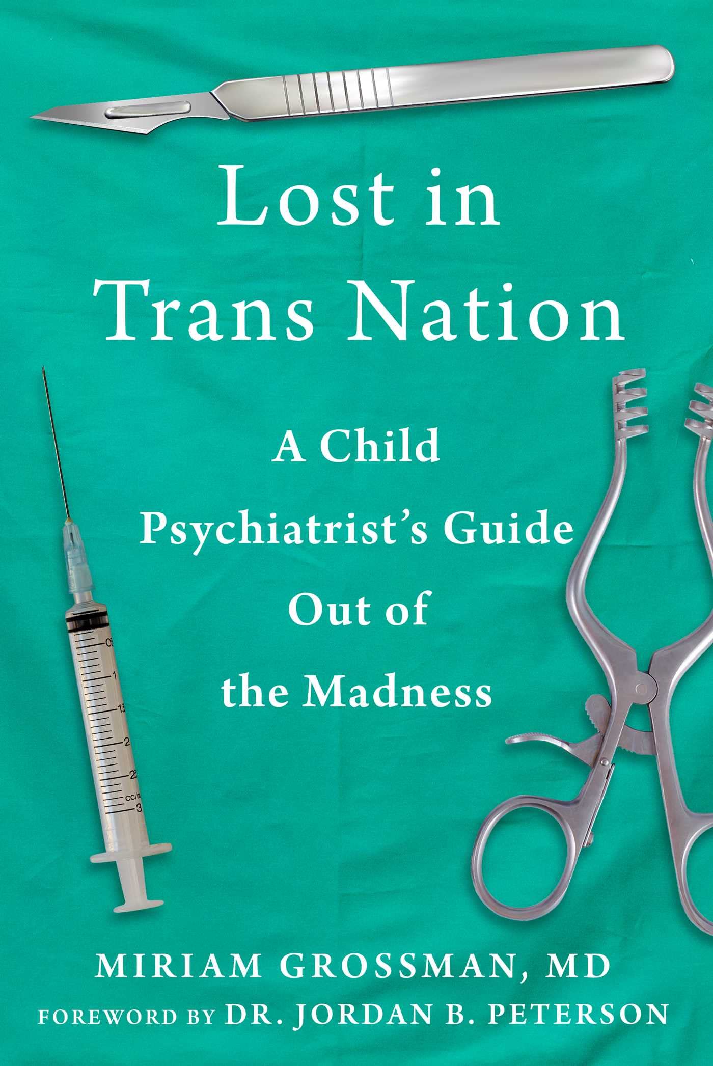Lost in Trans Nation: A Child Psychiatrists Guide Out of the Madness