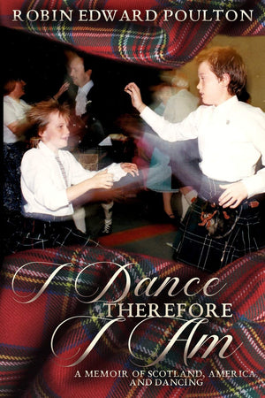 I Dance Therefore I Am: A Memoir of Scotland, America and Dancing,Used