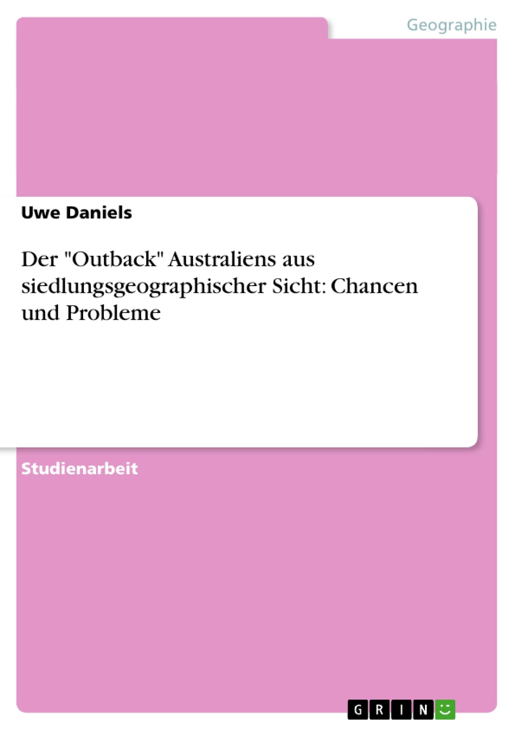 Der Outback Australiens Aus Siedlungsgeographischer Sicht: Chancen Und Probleme (German Edition),Used