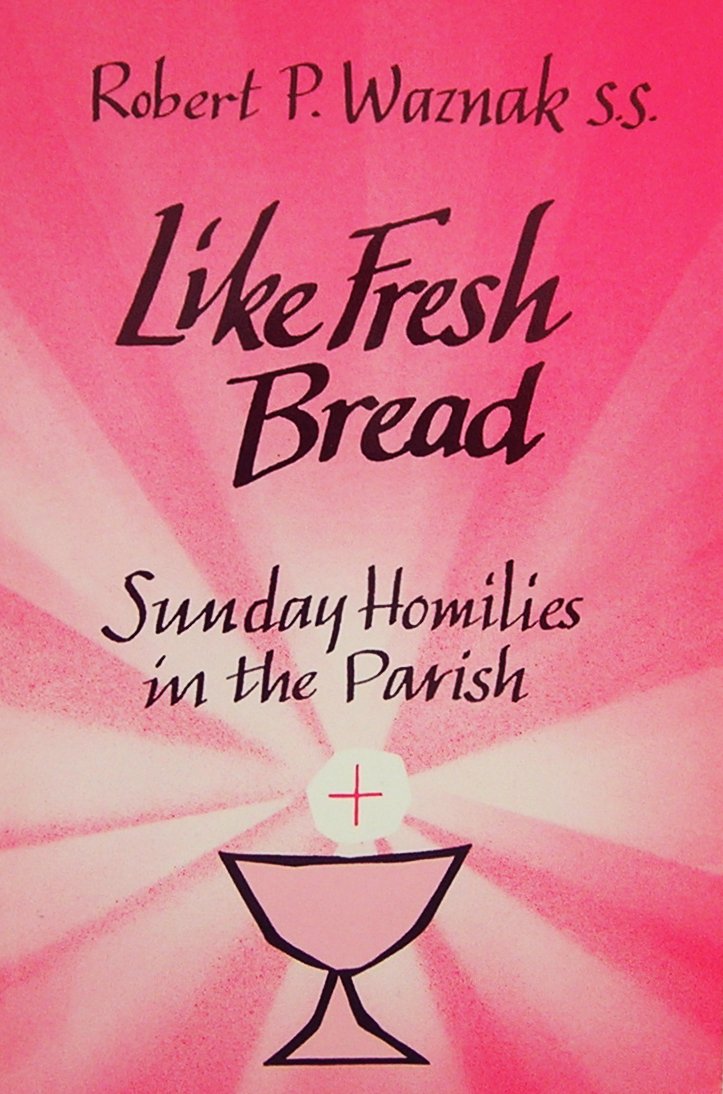 Like Fresh Bread: Sunday Homilies In The Parish,Used