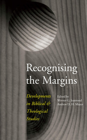 Recognising The Margins: Developments In Biblical And Theological Studies