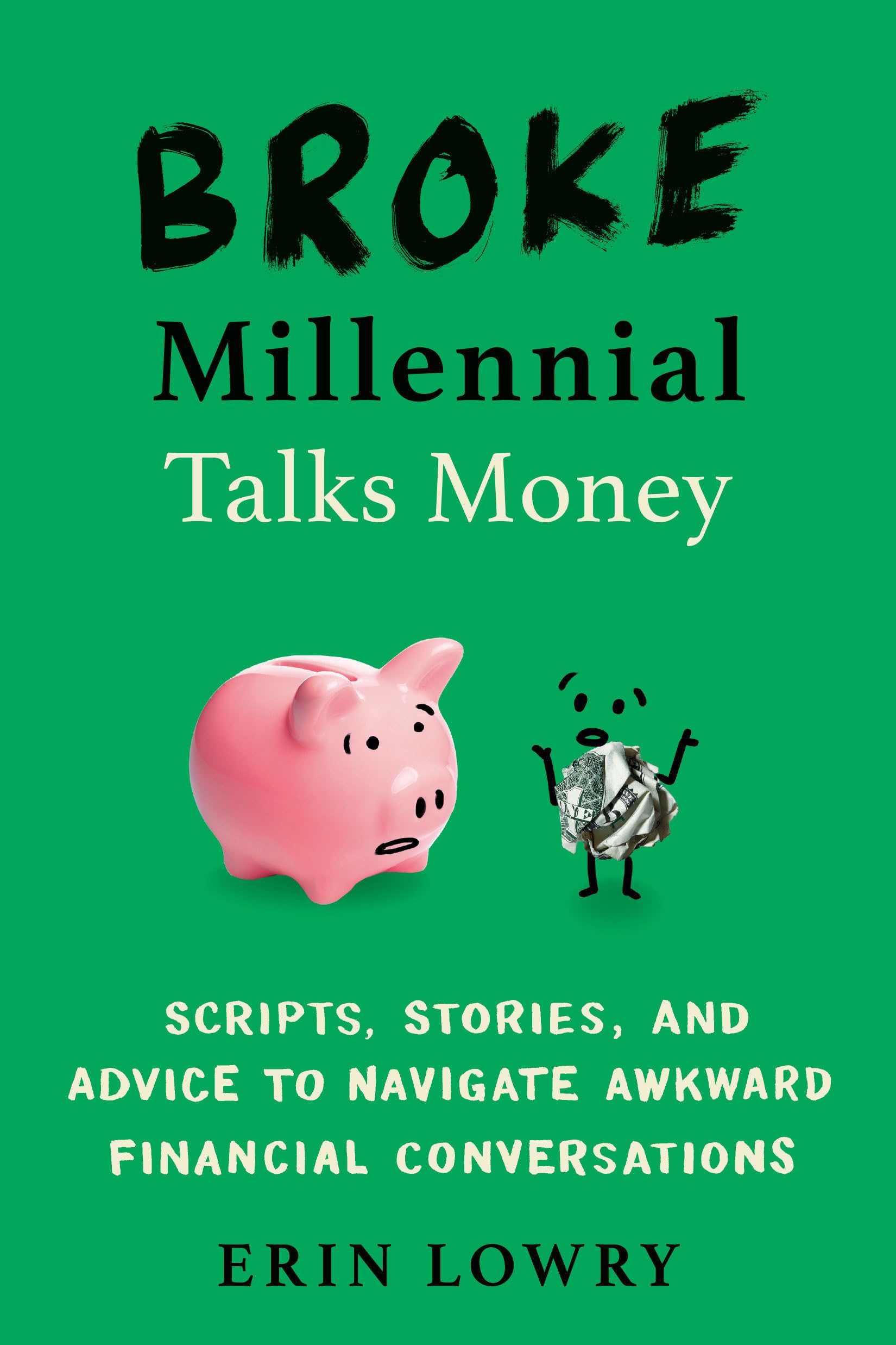 Broke Millennial Talks Money: Scripts, Stories, and Advice to Navigate Awkward Financial Conversations (Broke Millennial Series),Used