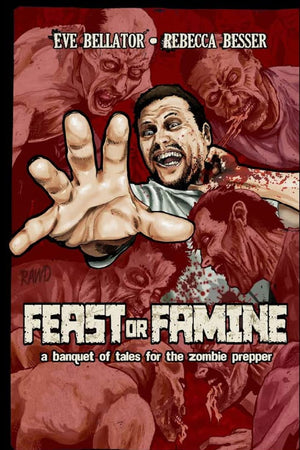 Feast or Famine: A banquet of tales for the zombie prepper (Zombie Hunger),Used