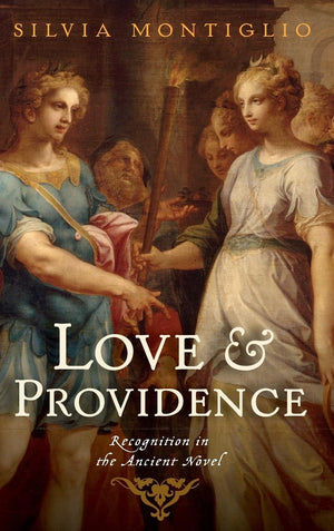 Love and Providence: Recognition in the Ancient Novel,Used