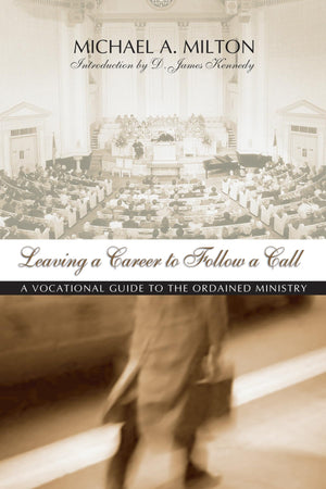 Leaving a Career to Follow a Call: A Vocational Guide to the Ordained Ministry,Used