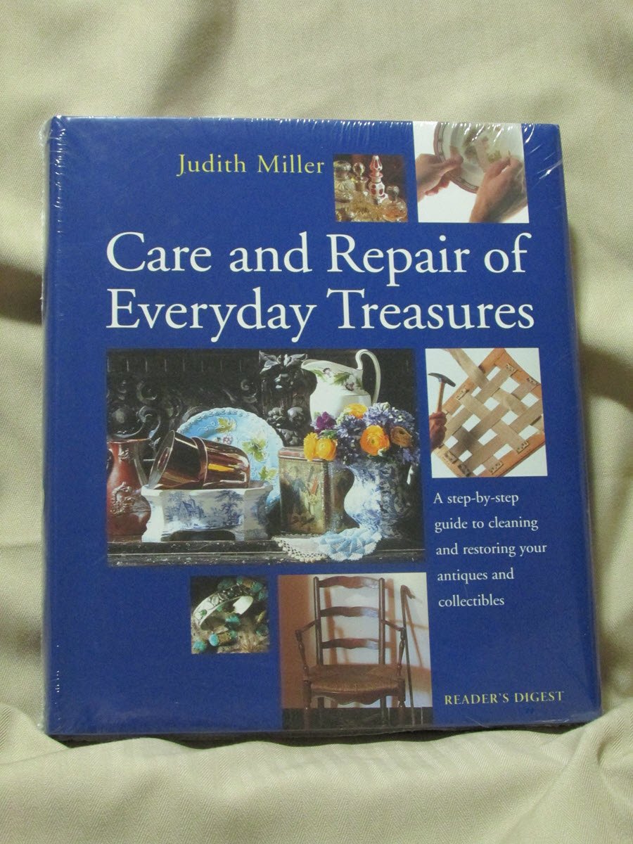 Care and Repair of Everyday Treasures: a Stepbystep Guide to Cleaning and Restoring Your Antiques and Collectibles,Used