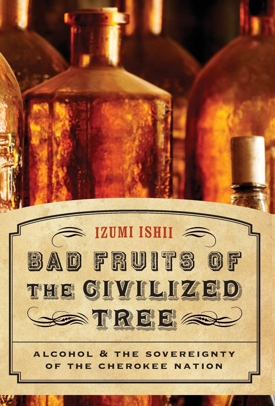 Bad Fruits Of The Civilized Tree: Alcohol And The Sovereignty Of The Cherokee Nation (Indians Of The Southeast),Used