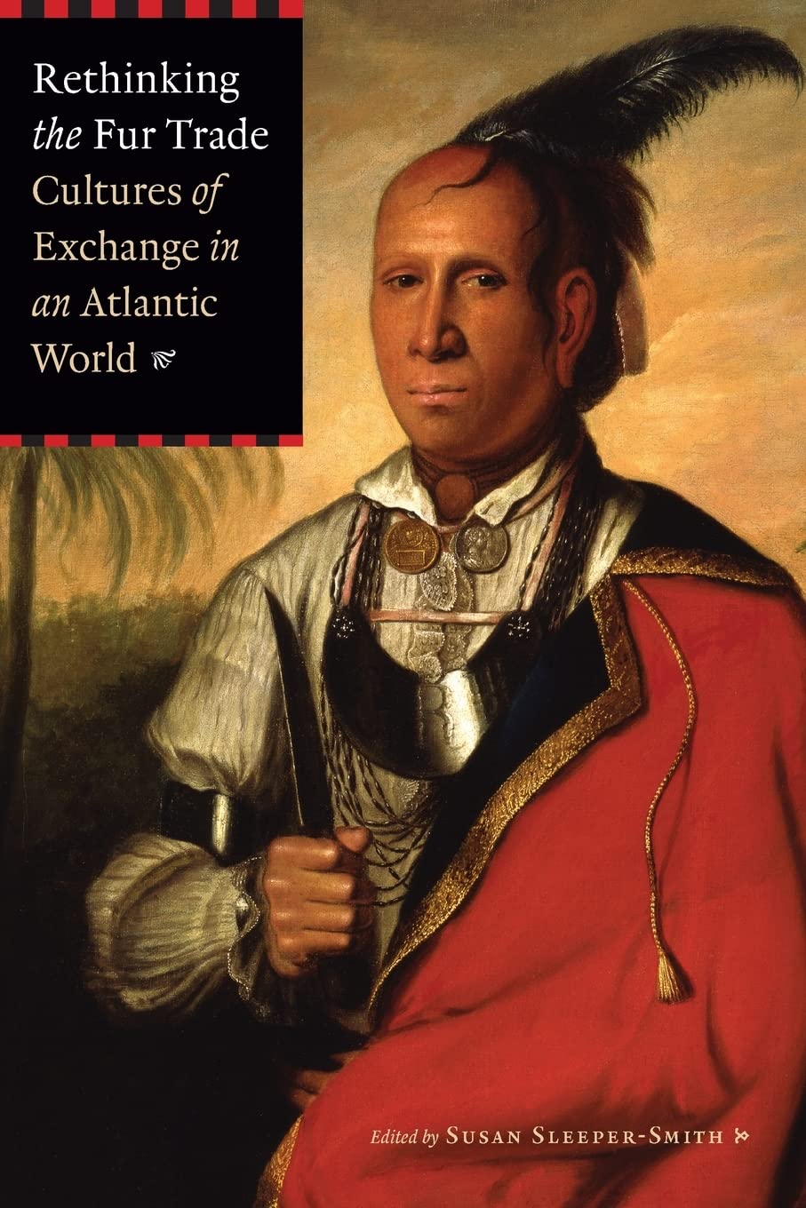 Rethinking The Fur Trade: Cultures Of Exchange In An Atlantic World