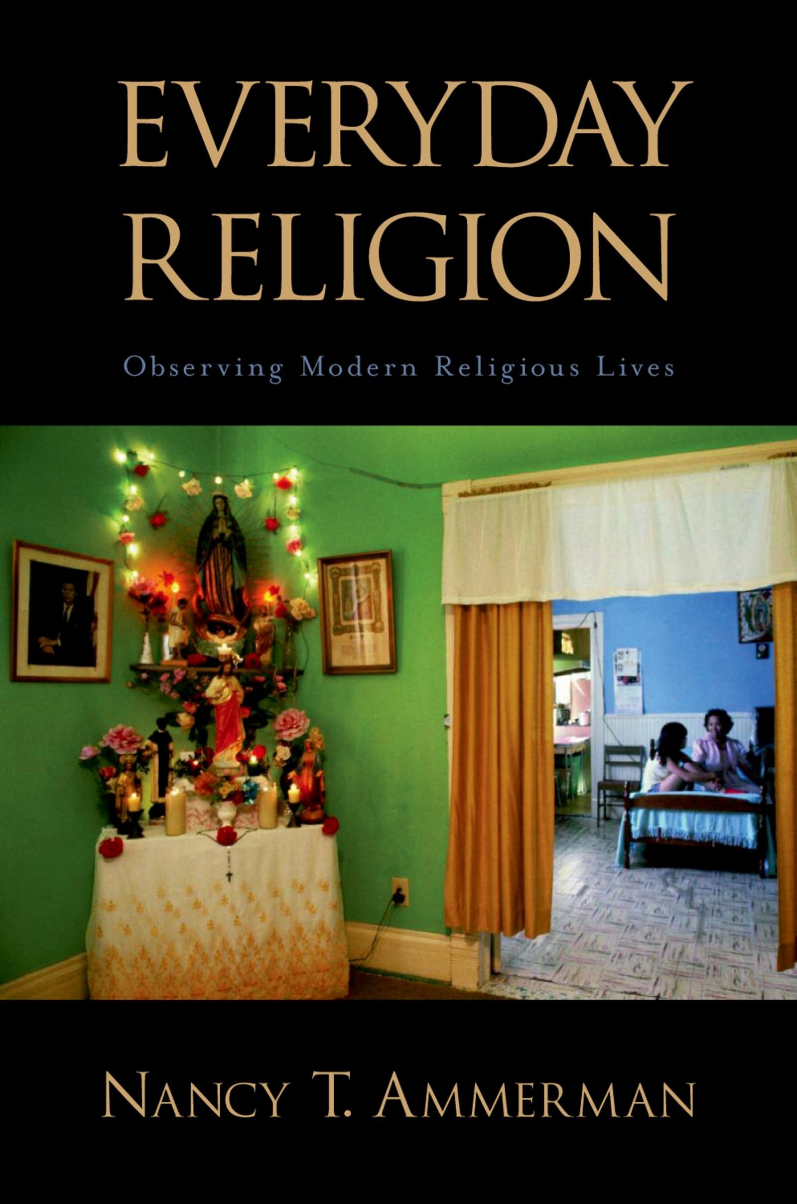 Everyday Religion: Observing Modern Religious Lives,New