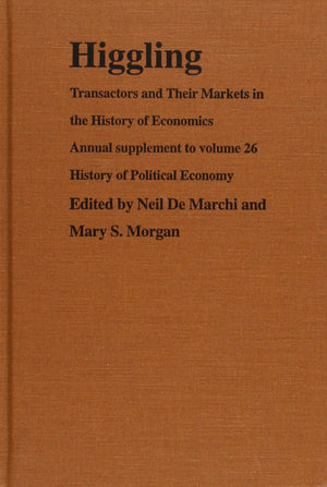 Higgling: Transactors And Their Markets In The History Of Economics (History Of Political Economy Annual Supplement),New