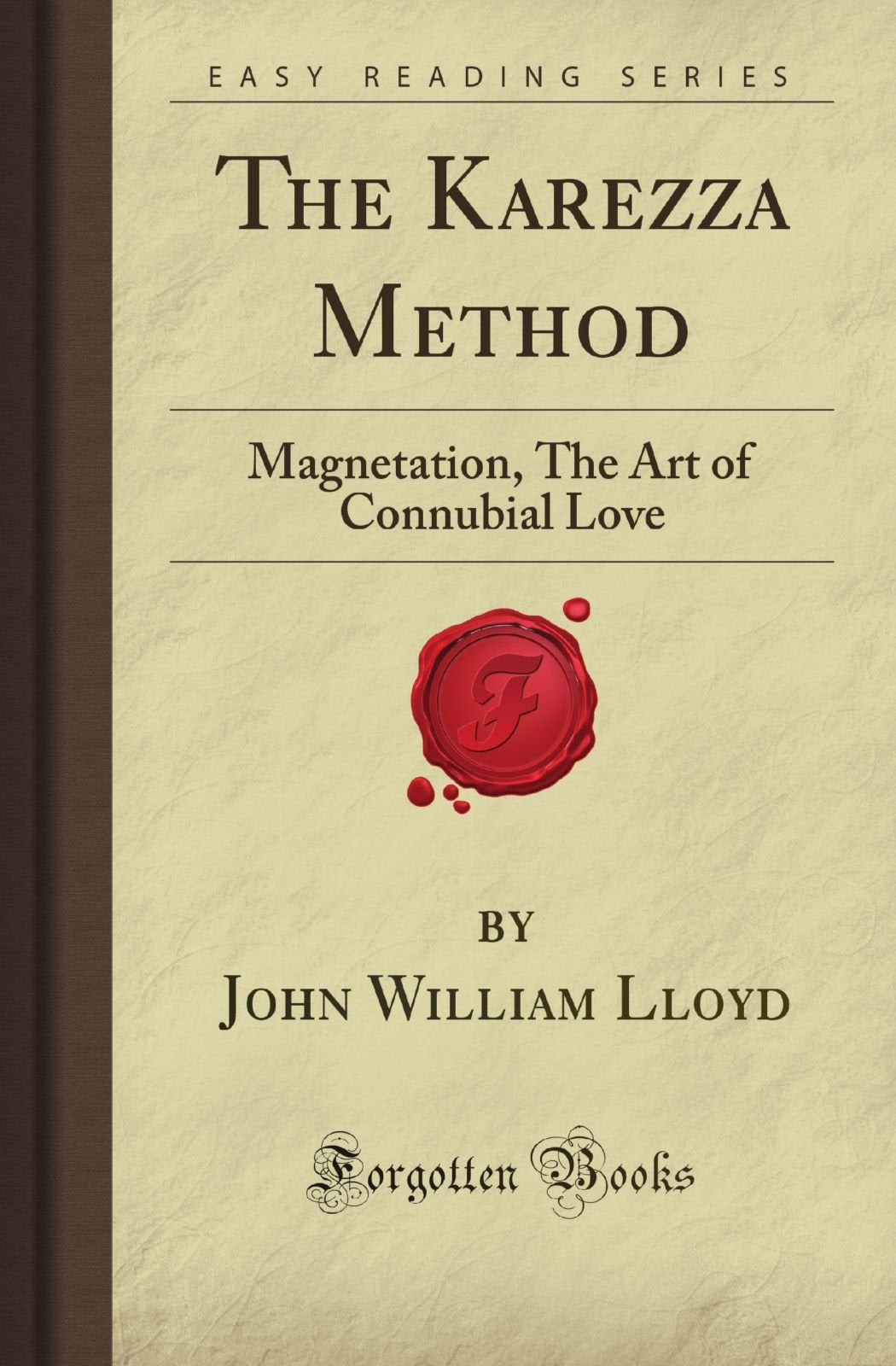 The Karezza Method: Magnetation, The Art of Connubial Love (Forgotten Books),Used