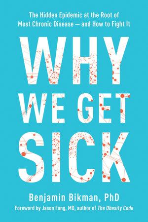 Why We Get Sick: The Hidden Epidemic at the Root of Most Chronic Diseaseand How to Fight It,New