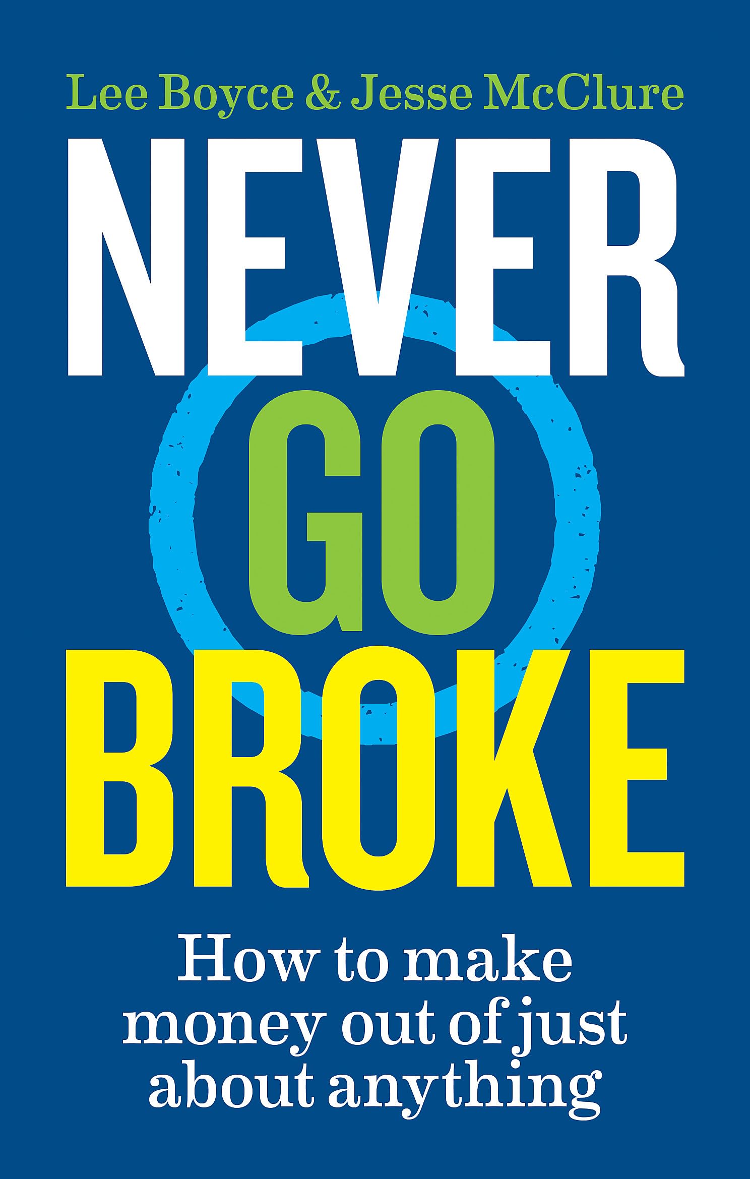 Never Go Broke: How to make money out of just about anything,Used