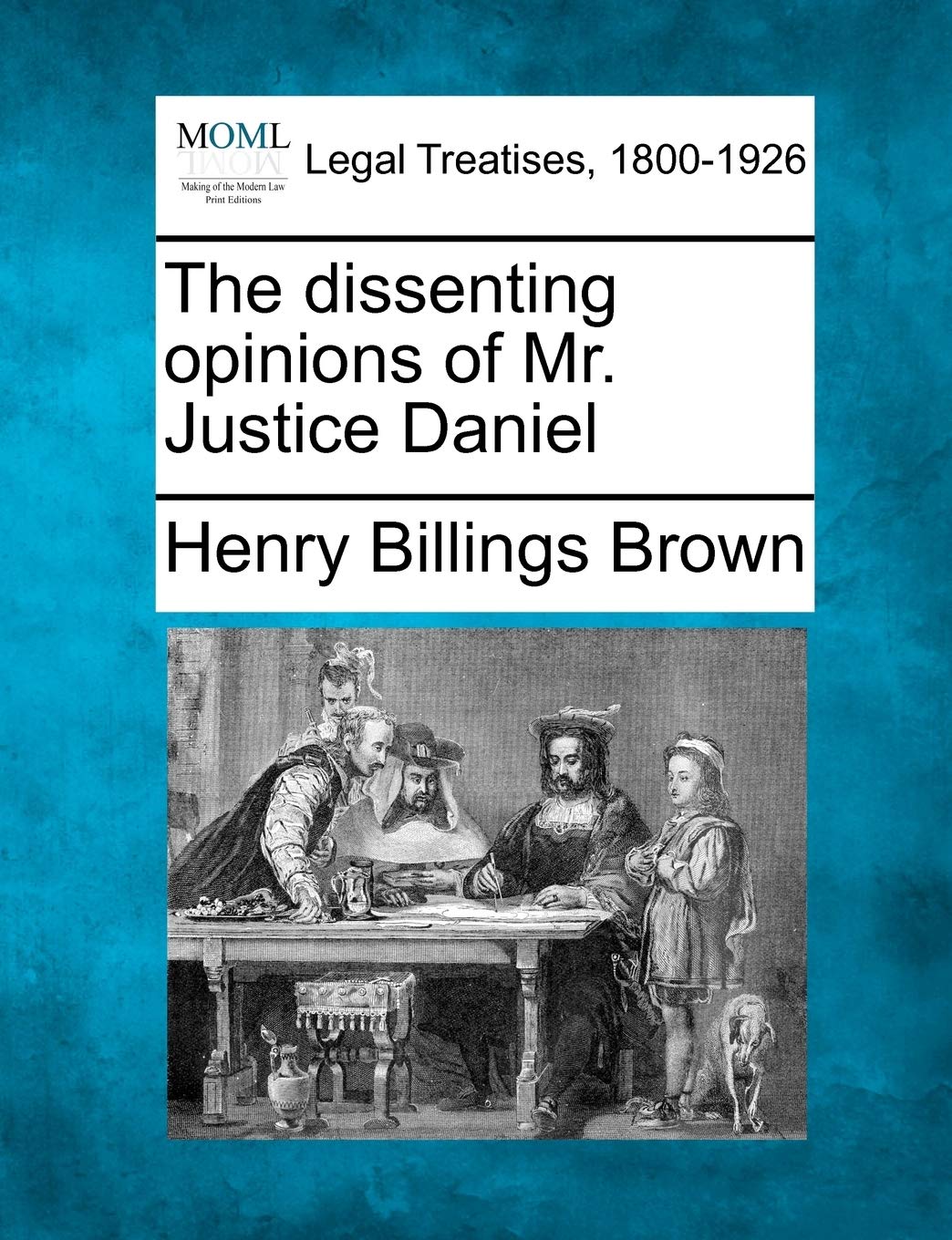 The Dissenting Opinions of Mr. Justice Daniel,Used