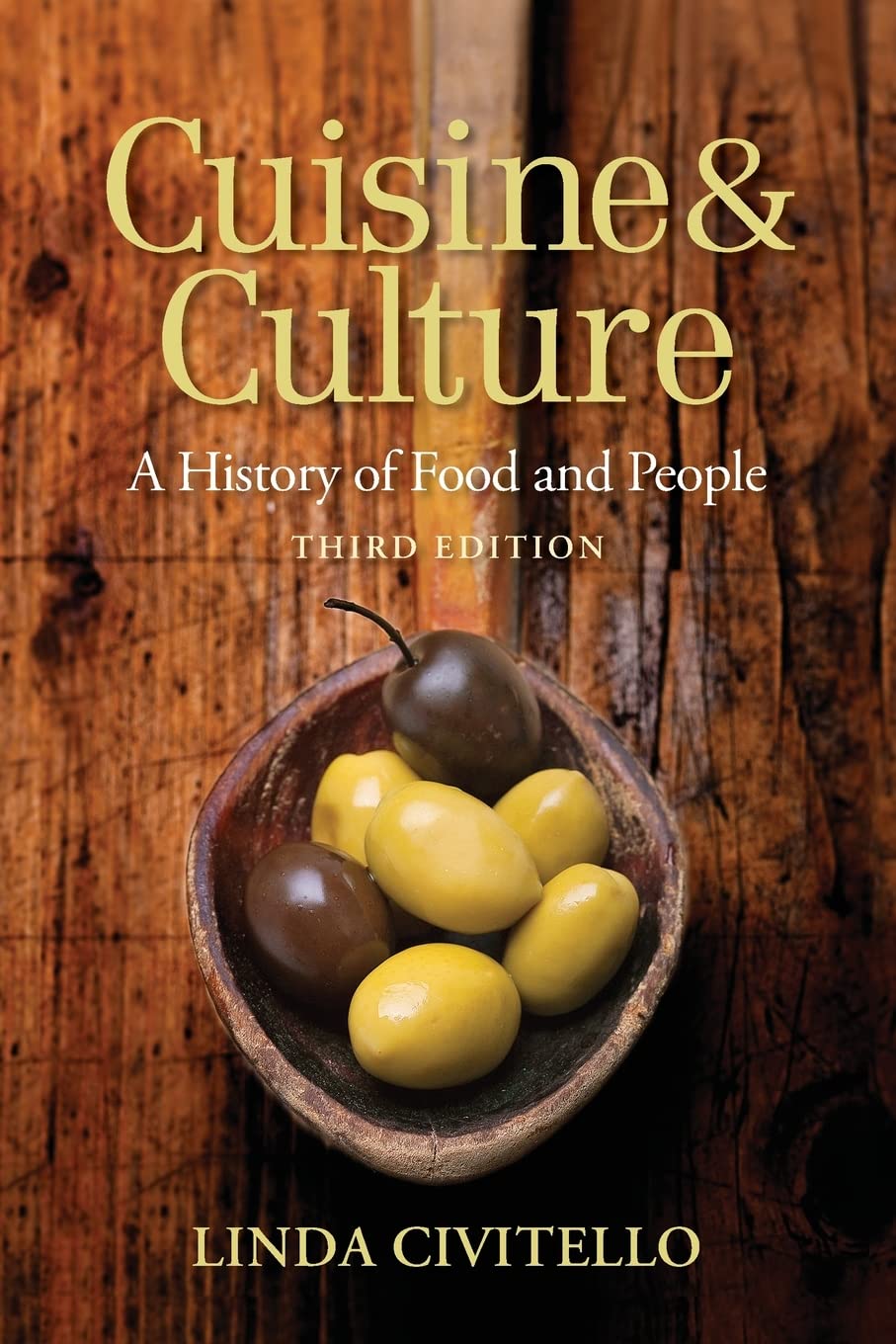 Cuisine And Culture: A History Of Food And People, 3Rd Edition: A History Of Food And People
