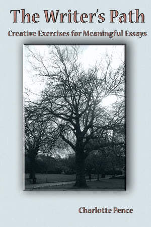 THE WRITER'S PATH: CREATIVE EXERCISES FOR MEANINGFUL ESSAYS,New