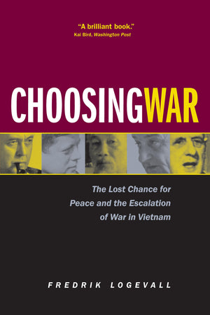 Choosing War: The Lost Chance For Peace And The Escalation Of War In Vietnam,Used