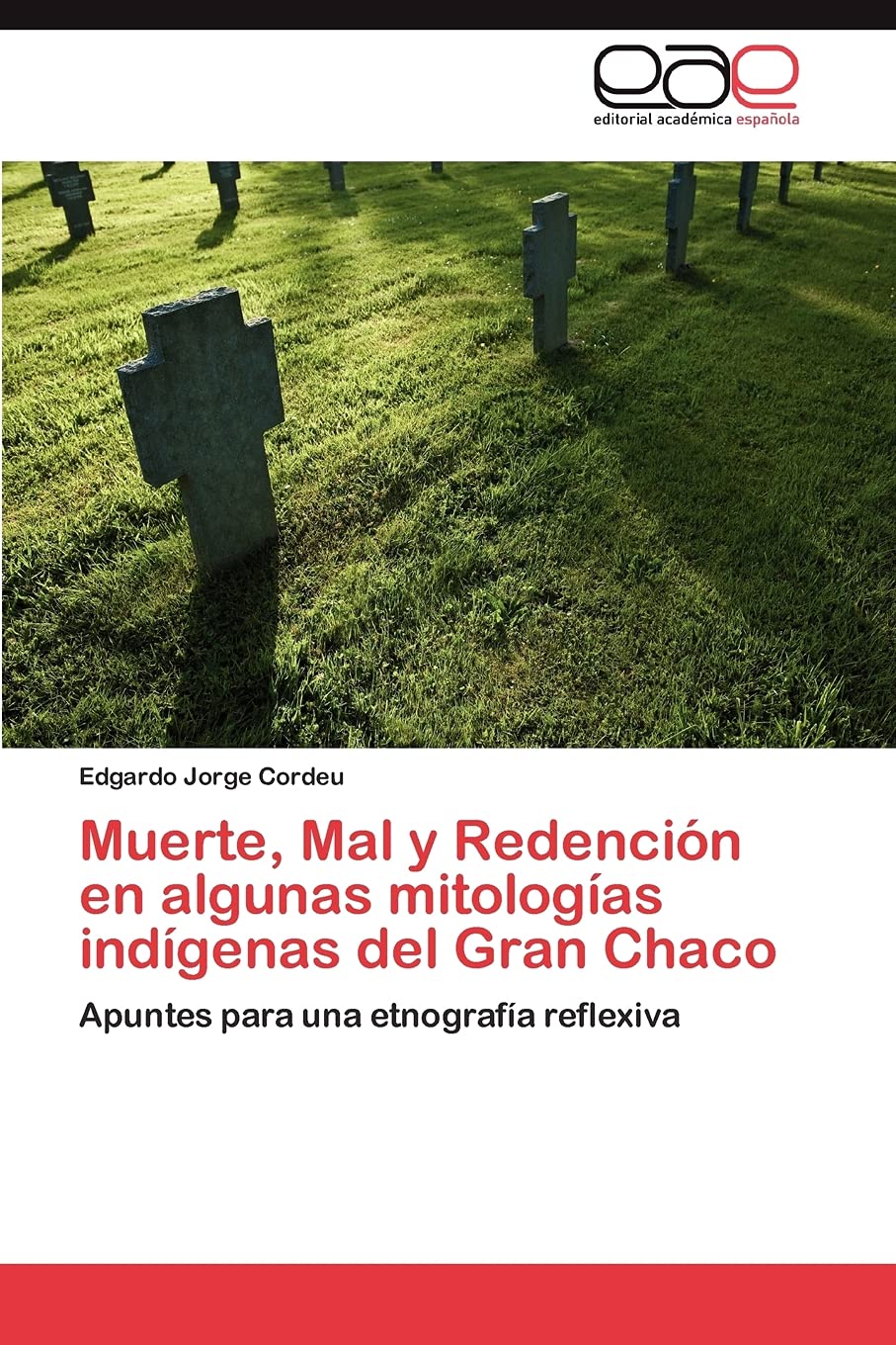 Muerte, Mal y Redencin en algunas mitologas indgenas del Gran Chaco: Apuntes para una etnografa reflexiva (Spanish Editi,Used