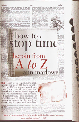 How to Stop Time: Heroin from A to Z,New