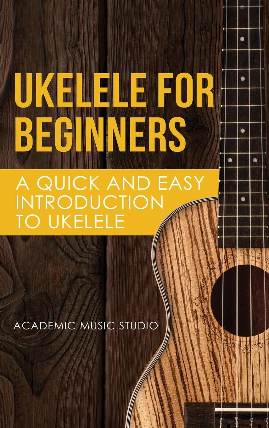 Ukelele for Beginners: A Quick and Easy Introduction to Ukelele,Used