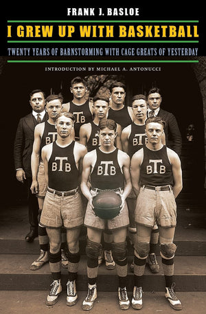 I Grew Up With Basketball: Twenty Years Of Barnstorming With Cage Greats Of Yesterday,New