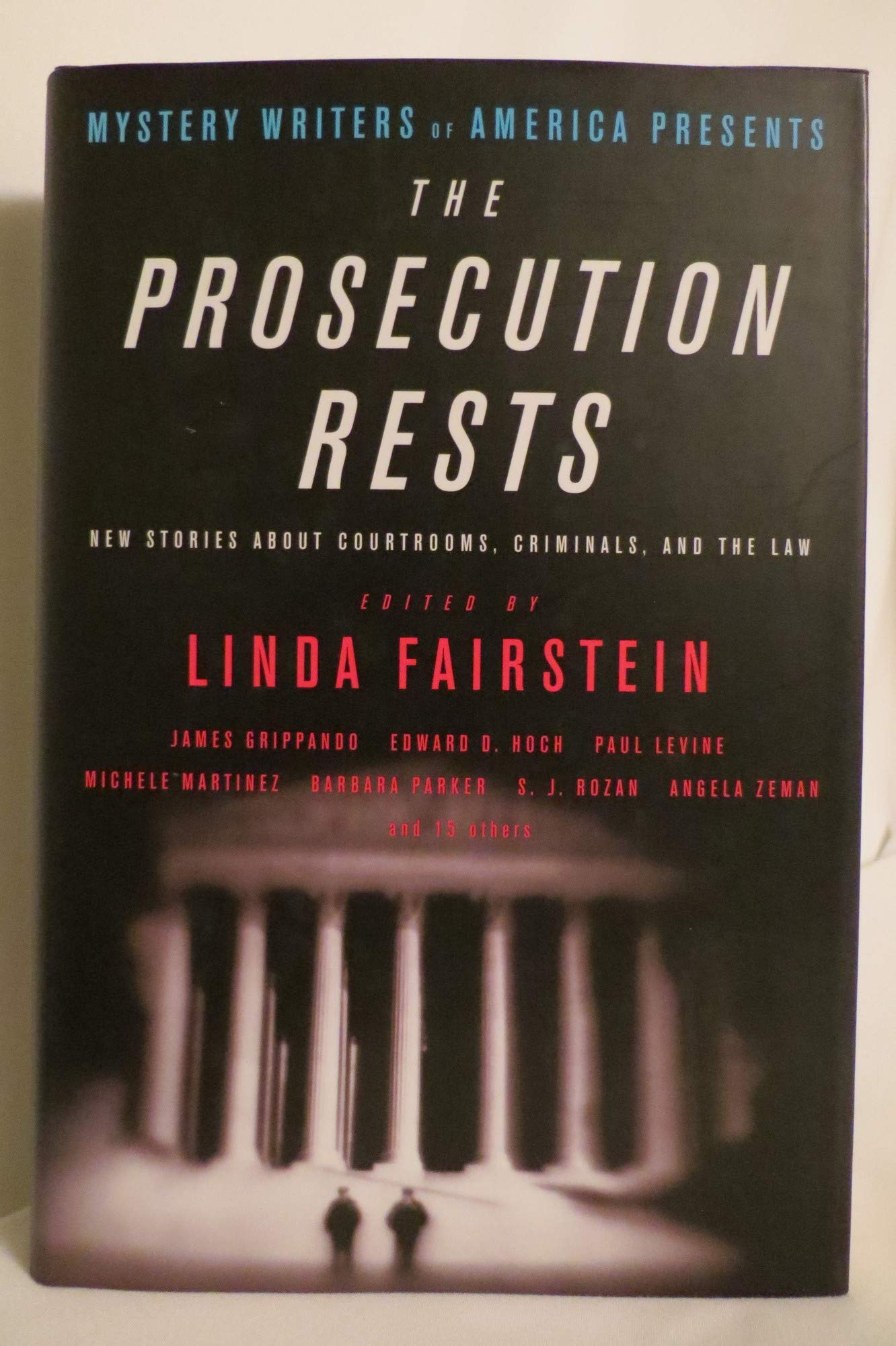 Mystery Writers Of America Presents The Prosecution Rests: New Stories About Courtrooms, Criminals, And The Law
