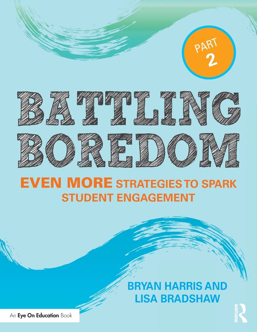 Battling Boredom, Part 2: Even More Strategies to Spark Student Engagement (Eye on Education),New