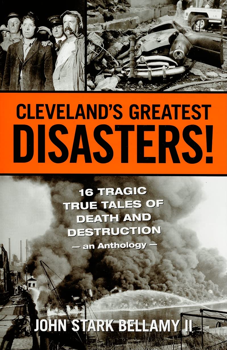 Cleveland's Greatest Disasters!: Sixteen Tragic Tales of Death and DestructionAn Anthology,Used