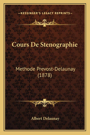 Cours De Stenographie: Methode PrevostDelaunay (1878) (French Edition),New
