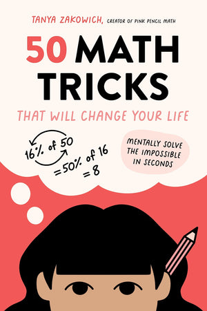 50 Math Tricks That Will Change Your Life: Mentally Solve The Impossible In Seconds,New