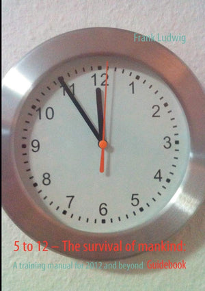 5 to 12  The survival of mankind: A training manual for 2012 and beyond,Used