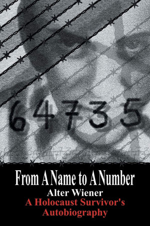 From A Name to A Number: A Holocaust Survivor's Autobiography,Used
