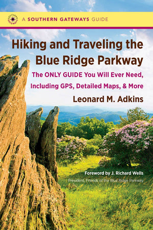 Hiking and Traveling the Blue Ridge Parkway: The Only Guide You Will Ever Need, Including GPS, Detailed Maps, and More (Southern,Used