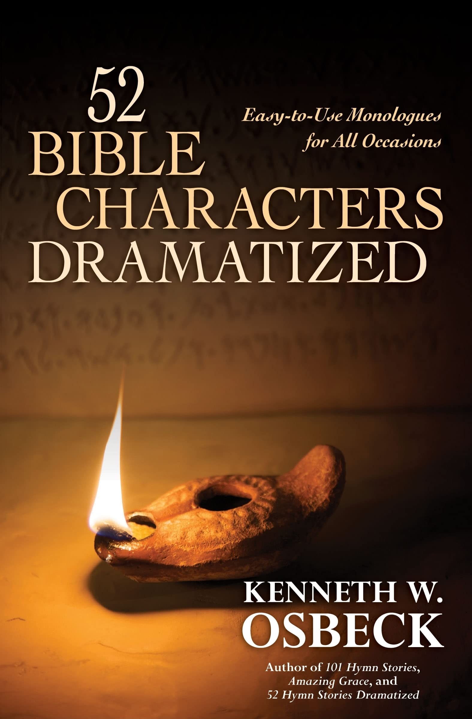 52 Bible Characters Dramatized: Easytouse Monologues For All Occasions,Used
