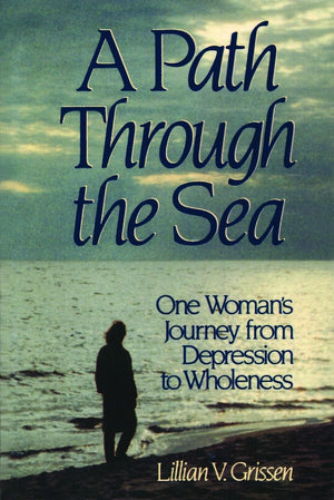 A Path through the Sea: One Woman's Journey from Depression to Wholeness,Used