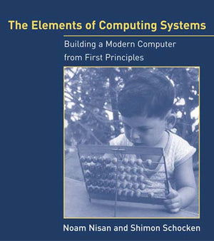 The Elements Of Computing Systems: Building A Modern Computer From First Principles,Used